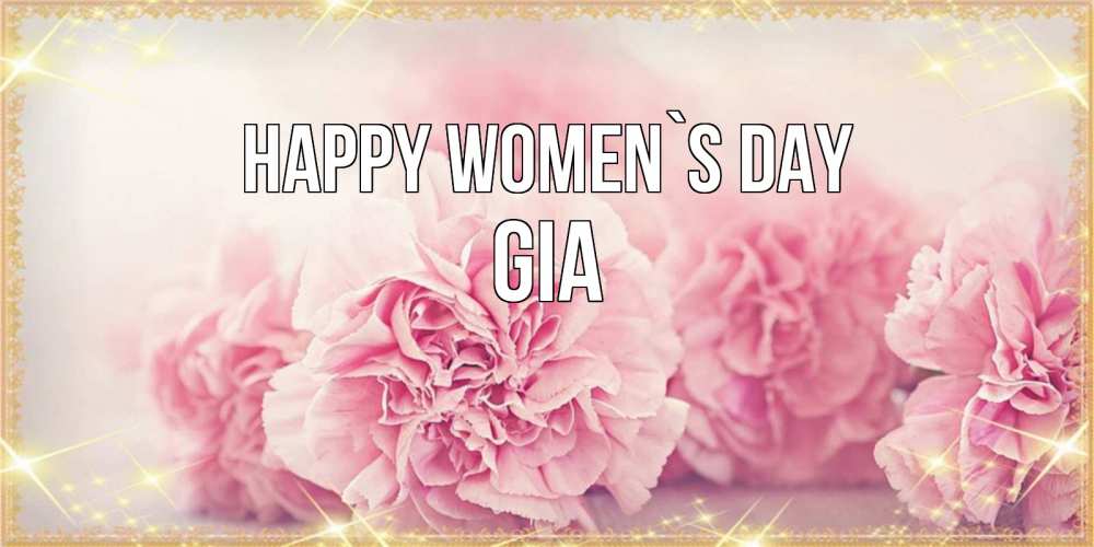 Greetings card с именем, Gia happy women`s day розовые цветы на международный женский день Greetings with text for free download 